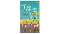 Leyla Karaca’dan “Gizemli Robot Fabrikası”