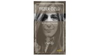 Tezer Özlü- Bir Arayışın Peşinde / Okan Çil