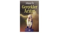 Gerçekler Acıtır / Adnan Öz