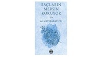 Saçların Mersin Kokuyor / Ahmet Kadayıfçı