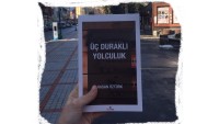 Hasan Öztürk’ün Yeni Kitabı “Üç Duraklı Yolculuk” Çıktı…