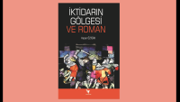 Hasan Öztürk’ün Yeni Kitabı ‘İktidarın Gölgesi ve Roman’ Çıktı…