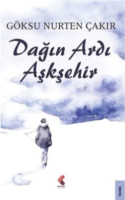 Dağın Ardı Aşkşehir , Göksu Nurten Çakır - Fiyatı & Satın Al | idefix
