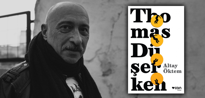 Altay Öktem ile Thomas Düşerken romanı üzerine • Kitap Eki